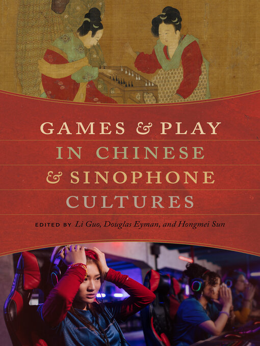 Title details for Games and Play in Chinese and Sinophone Cultures by Li Guo - Available